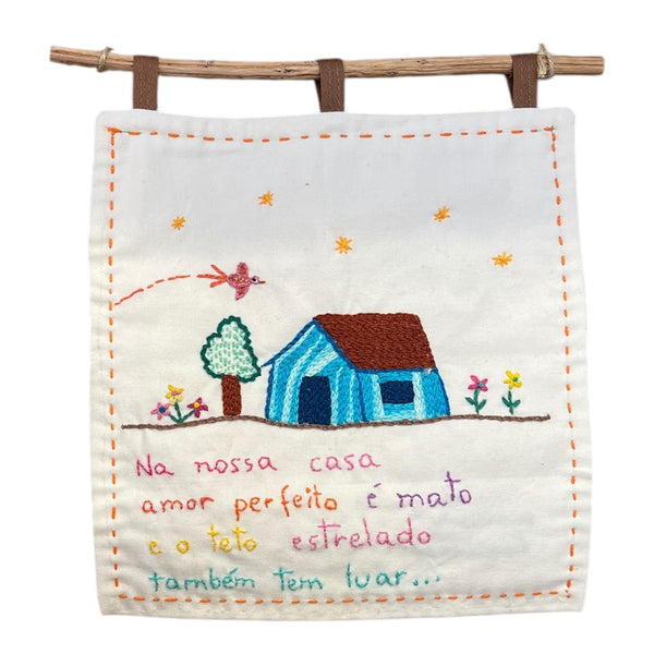 Painel Bordado - Na nossa casa amor perfeito é mato e o teto estrelado...